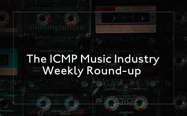 The ICMP Music Industry Weekly Round-up 